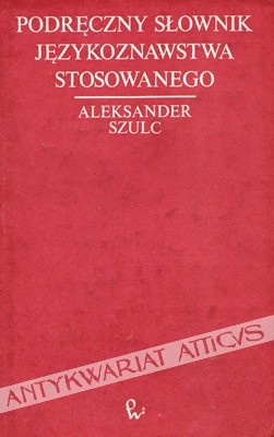 Podręczny Słownik Językoznawstwa Stosowanego - Aleksander Szulc