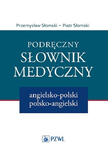 Podręczny słownik medyczny angielsko-polski polsko-angielski. Wydanie 2 - Przemysław Słomski