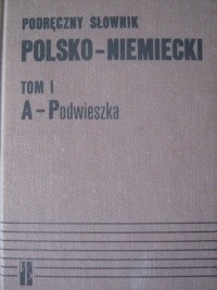 Podręczny słownik polsko- niemiecki, tom I A-Podwieszka - Andrzej Bzdęga