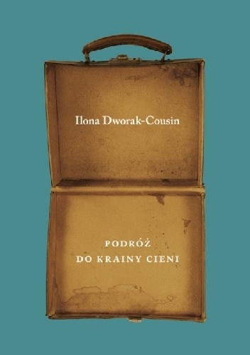 Podróż do krainy cieni - Ilona Dworak-Cousin