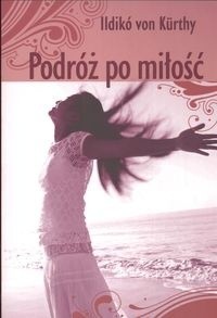 Podróż po miłość - Ildiko von Kurthy
