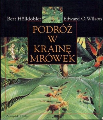Podróż w krainę mrówek: Dzieje badań naukowych - Edward O. Wilson