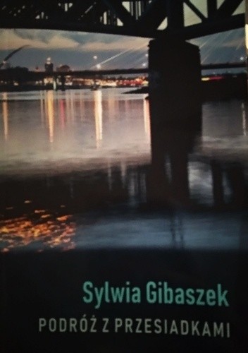 Podróż z przesiadkami - Sylwia Gibaszek
