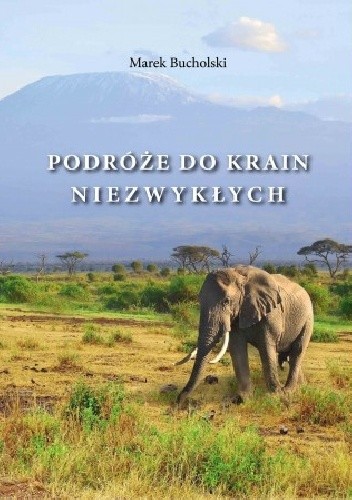Podróże do krain niezwykłych - Marek Bucholski