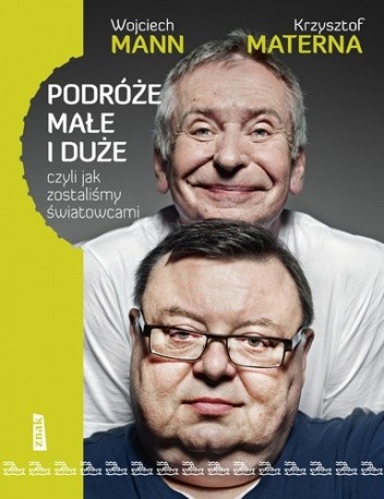 Podróże małe i duże, czyli jak zostaliśmy światowcami - Wojciech Mann