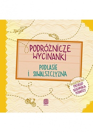 Podróżnicze wycinanki. Podlasie i Suwalszczyzna. Wydanie 1 - Agnieszka Krawczyk