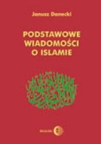 Podstawowe wiadomości o islamie - Janusz Danecki