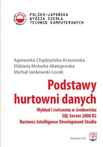 Podstawy hurtowni danych. Wykład i ćwiczenia w środowisku SQL Server 2008 R2 Business Intelligence Development Studio - Chądzyńska-Krasowska Agnieszka