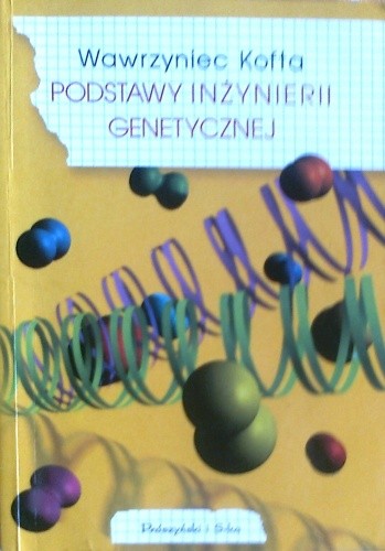 Podstawy inżynierii genetycznej - Wawrzyniec Kofta