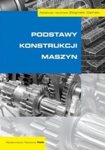 Podstawy konstrukcji maszyn - Zbigniew Osiński (inżynier)