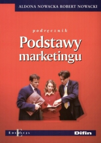 Podstawy marketingu. Podręcznik - Aldona Nowacka