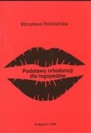 Podstawy ortodoncji dla logopedów - Mirosława Rokitiańska