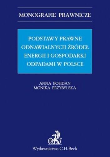 Podstawy prawne OZE (odnawialnych źródeł energii) i gospodarki odpadami w Polsce - Monika Przybylska