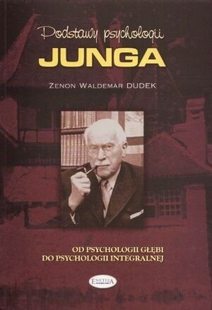 Podstawy psychologii Junga - Zenon Waldemar Dudek