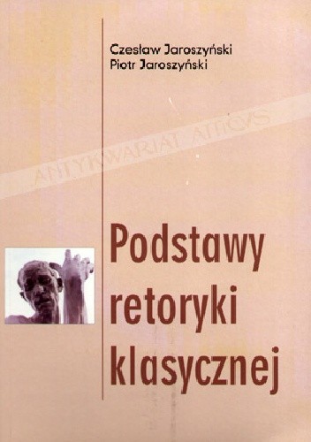 Podstawy retoryki klasycznej - Piotr Jaroszyński