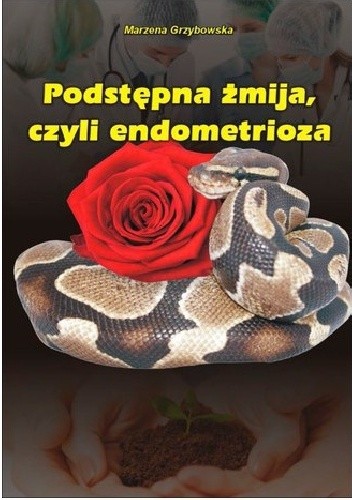 Podstępna żmija, czyli endometrioza - Marzena Grzybowska