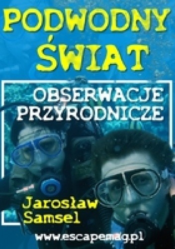 Podwodny świat. Obserwacje przyrodnicze - Jarosław Samsel