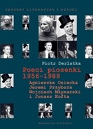 Poeci piosenki 1956-1989. Agnieszka Osiecka, Jeremi Przybora, Wojciech Młynarski i Jonasz Kofta - Piotr Derlatka