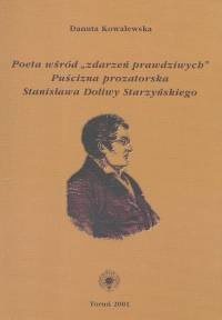 Poeta wśród zdarzeń prawdziwych puścizna prozatorska Stanisława Doliwy Starzyńskiego - Danuta Kowalewska