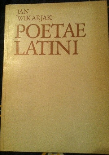 Poetae Latini - Jan Wikarjak