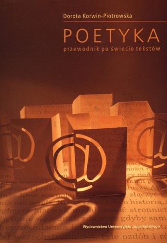 Poetyka. Przewodnik po świecie tekstów - Dorota Korwin-Piotrowska