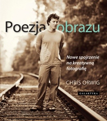 Poezja obrazu - Chris Orwig