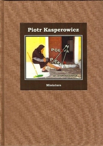 Poezja pękła (w zamrażarce) - Piotr Kasperowicz