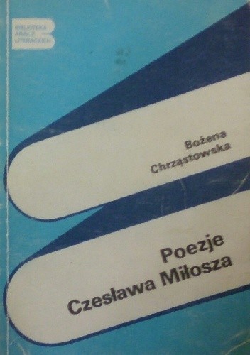 Poezje Czesława Miłosza - Bożena Chrząstowska