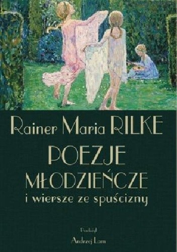 Poezje młodzieńcze i wiersze ze spuścizny - Rainer Maria Rilke
