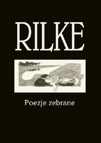 Poezje zebrane - Rainer Maria Rilke