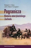 Pogranicza. Historia amerykańskiego Zachodu - John Mack Faragher