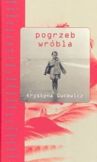 Pogrzeb wróbla - Krystyna Gucewicz