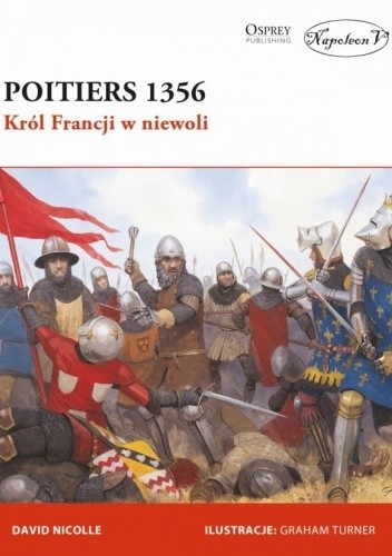 Poitiers 1356. Król Francji w niewoli - David Nicolle