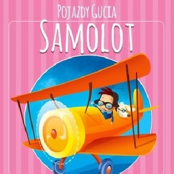 Pojazdy Gucia. Samolot - Urszula Kozłowska