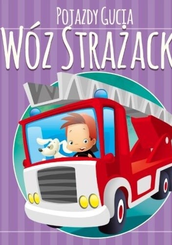 Pojazdy Gucia. Wóz strażacki - Urszula Kozłowska