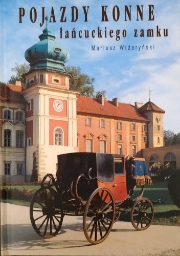 Pojazdy konne łańcuckiego zamku - Mariusz Wideryński