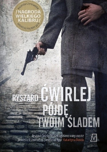 Pójdę twoim śladem - Ryszard Ćwirlej