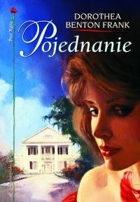 Pojednanie - Dorothea Benton Frank