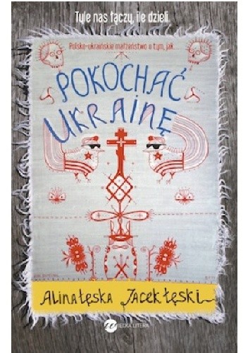 Pokochać Ukrainę - Alina Łęska