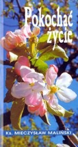 Pokochać życie - Mieczysław Maliński