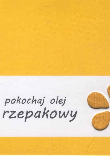 Pokochaj olej rzepakowy - praca zbiorowa