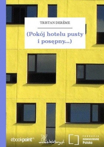 (Pokój hotelu pusty i posępny...) - Derme Tristan
