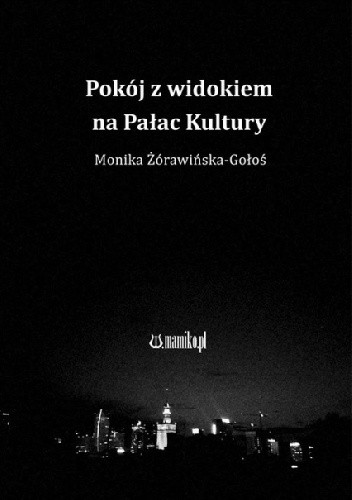 Pokój z widokiem na Pałac Kultury - Monika Żórawińska-Gołoś