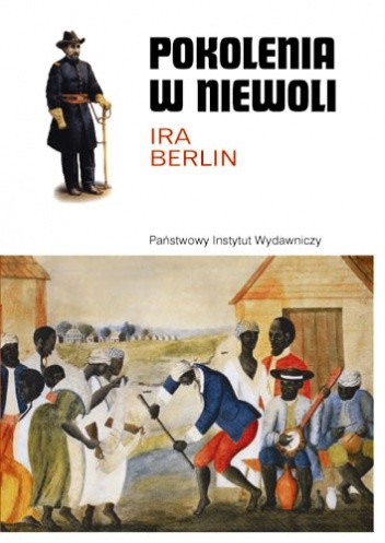 Pokolenia w niewoli. Historia niewolnictwa w Ameryce Północnej - Ira Berlin