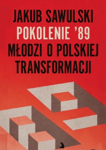 Pokolenie '89. Młodzi o polskiej transformacji - Jakub Sawulski