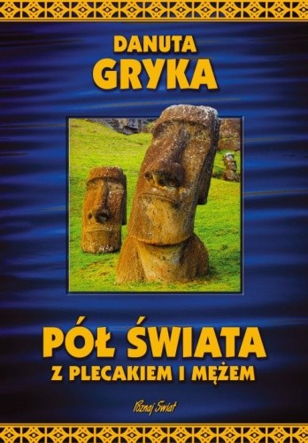 Pół świata z plecakiem i mężem - Danuta Gryka
