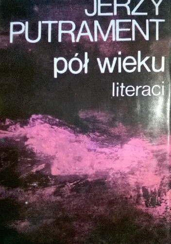 Pół wieku - literaci - Jerzy Putrament