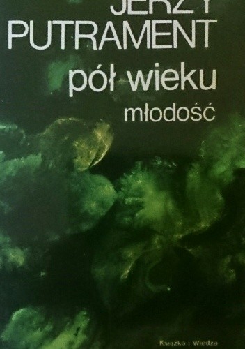 Pół wieku. Młodość - Jerzy Putrament