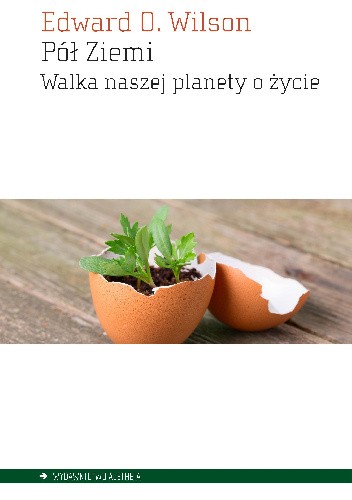 Pół Ziemi. Walka naszej planety o życie - Edward O. Wilson