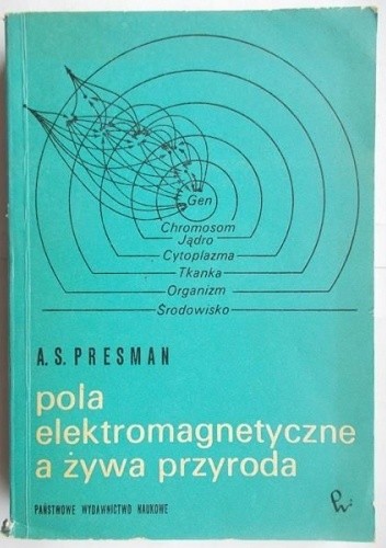 Pola elektromagnetyczne a żywa przyroda - Aleksandr Samuilovich Presman